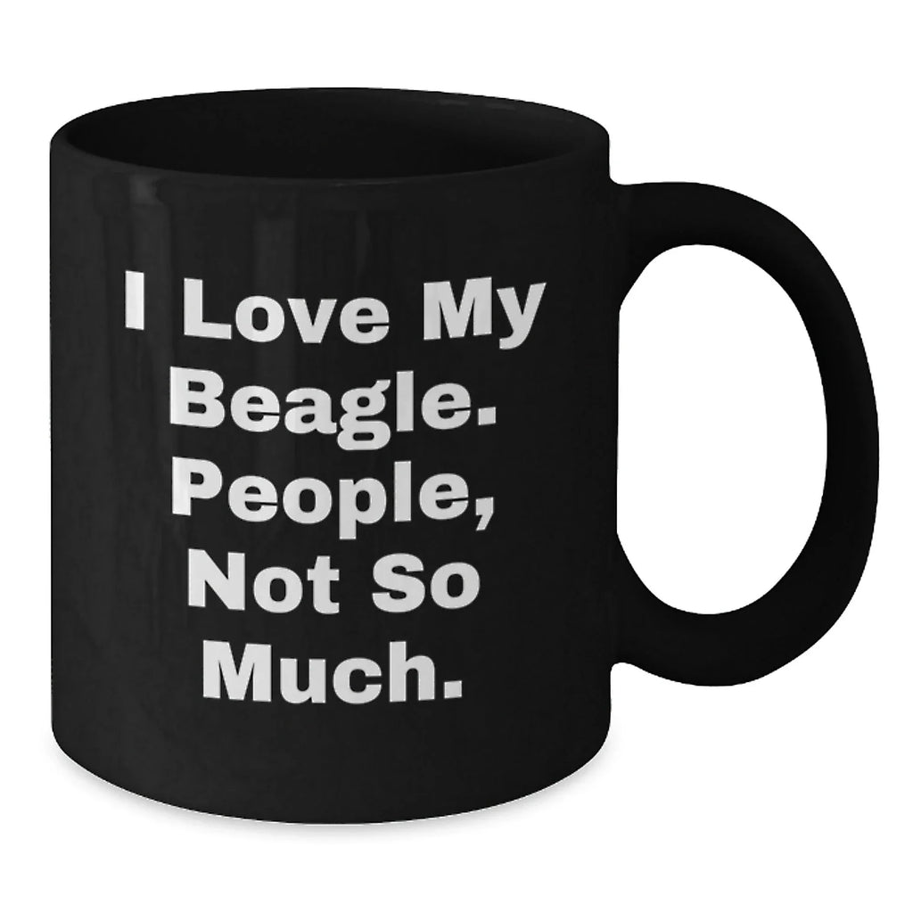 Beagle Dog Lover Gifts - Funny Quote Coffee Mug for Valentine's - Beagle Dog Mom Dad Gifts from Family