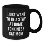 Funny Tonkinese Cat Gifts for Christmas - Black Coffee Mug 'I Just Want To Be A Stay At Home Tonkinese Cat Mom'