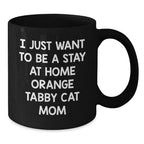 Funny Orange Tabby Cat Gifts for Mom, I Just Want To Be A Stay At Home Orange Tabby Cat Mom Christmas Mugs, Black Coffee Mug Gifts from Family