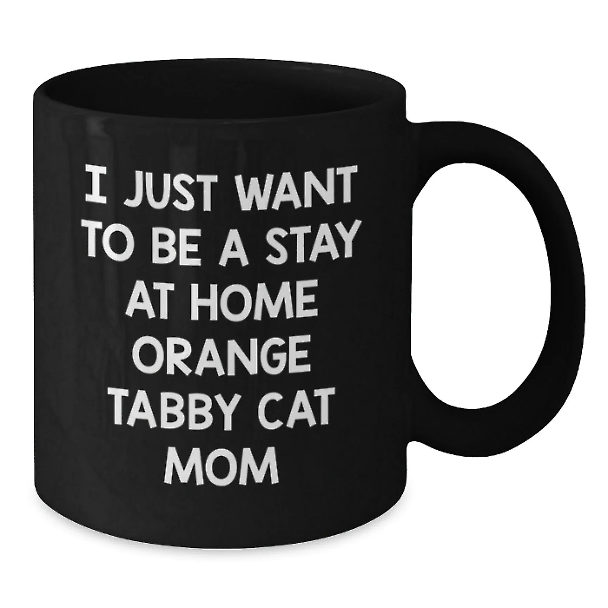 Funny Orange Tabby Cat Gifts for Mom, I Just Want To Be A Stay At Home Orange Tabby Cat Mom Christmas Mugs, Black Coffee Mug Gifts from Family