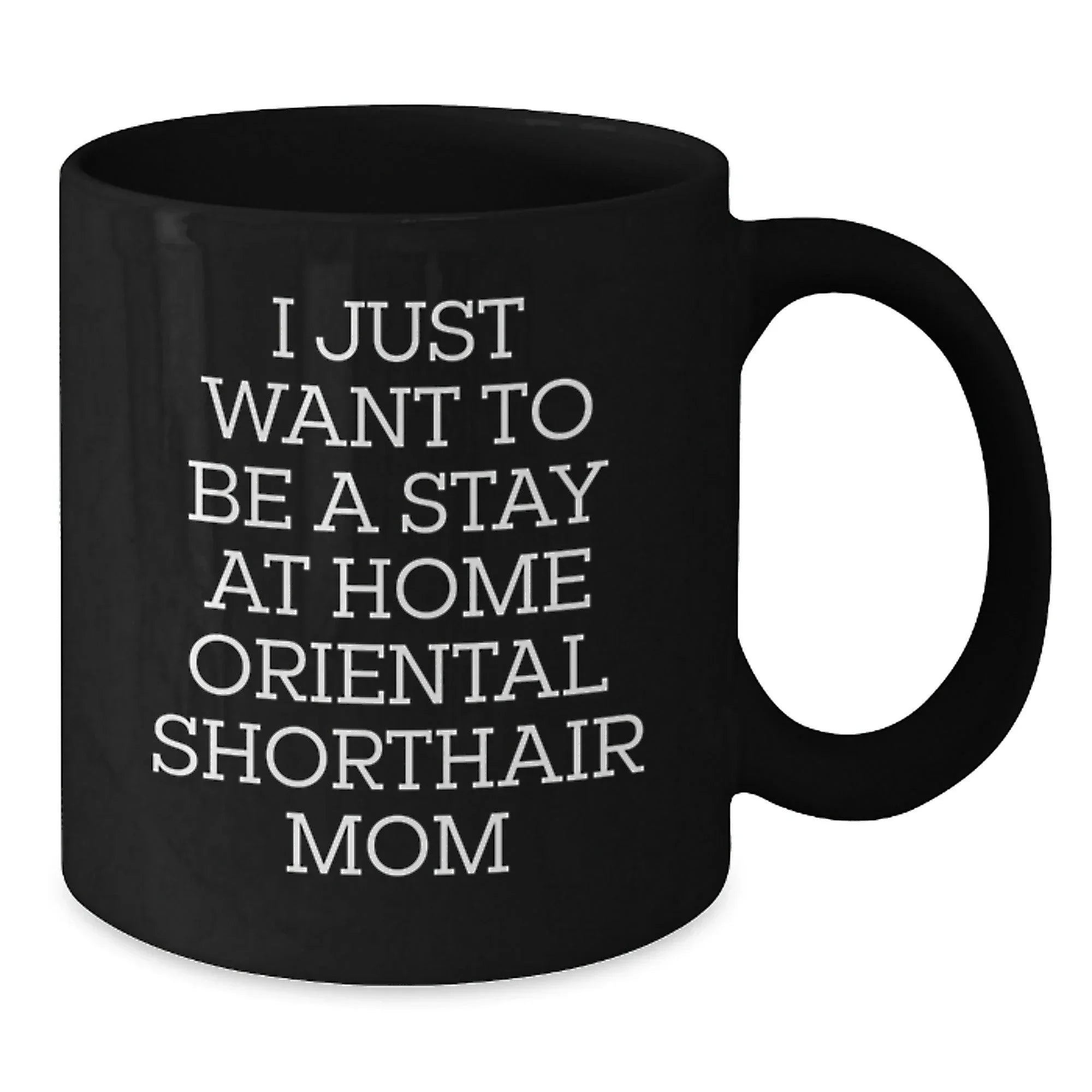 Oriental Shorthair Cat Lover's Funny Quote Black Coffee Mug - Gifts from Family for Mom on Valentine's
