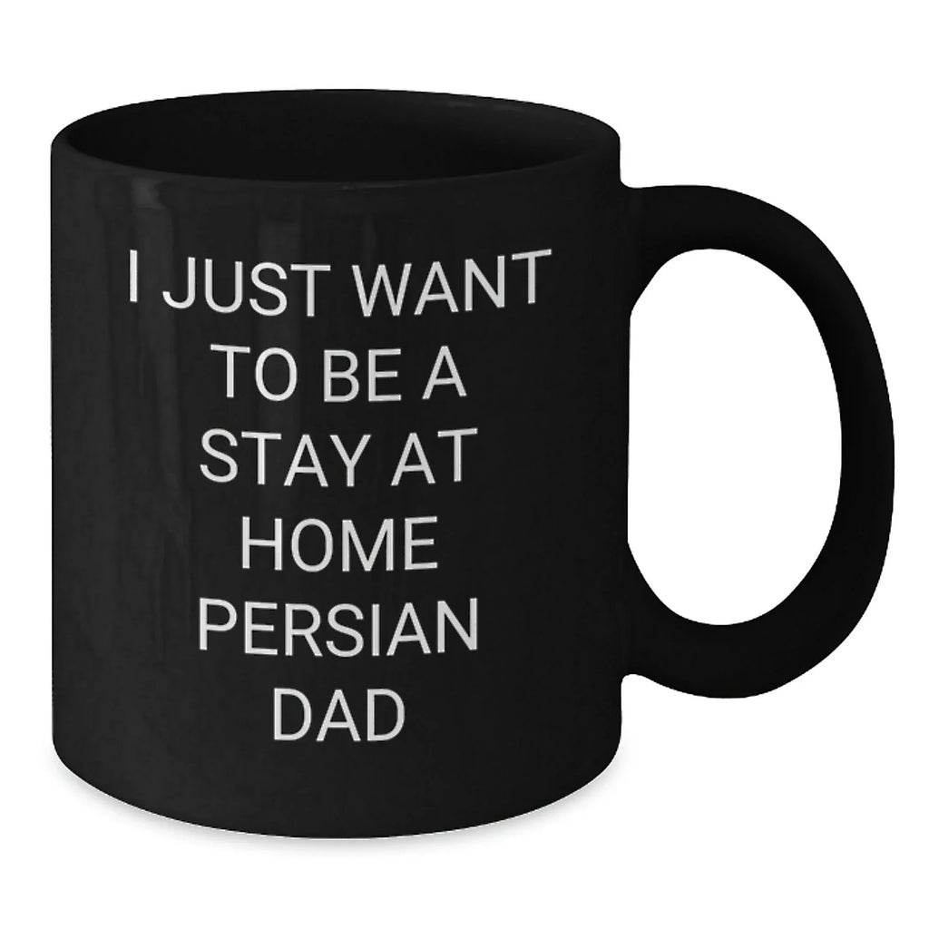 Funny Persian Cat Gifts for Men, Black Coffee Mug, I Just Want To Be A Stay At Home Persian Dad Christmas Unique Gift Ideas