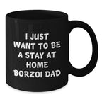 Funny Borzoi Dog Gifts for Men - I Just Want To Be A Stay At Home Dad - Black Coffee Mug, Graduation Unique Gifts from Family