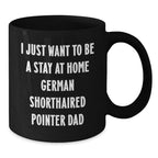 German Shorthaired Pointer Dog Gifts for Dad - Funny Black Coffee Mug - Christmas Unique Gifts from Men to Men
