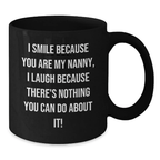 Funny Nanny Gifts for Her, Black Coffee Mug with I Smile Because You Are My Nanny Quote, Valentine's Unique Gifts from Family to Nanny - Additional