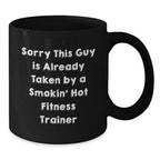 Funny Fitness Trainer Gifts for Men from Friends - Black Coffee Mug - Sorry This Guy Is Already Taken