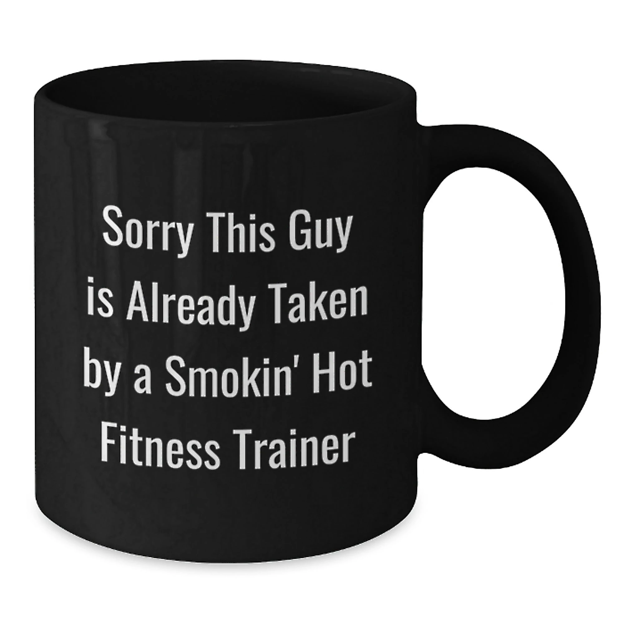 Funny Fitness Trainer Gifts, 'Sorry This Guy Is Already Taken By A Smokin' Hot Fitness Trainer' Black Coffee Mug, Christmas Unique Mugs for Fitness Enthusiasts from Friends or Family Members
