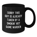 Funny Game Warden Gifts, Unique Black Coffee Mugs for Game Wardens, Christmas Unique Gifts from Friends to Game Wardens, 'Sorry This Guy Is Already Taken By A Smokin' Hot Game Warden' Quote