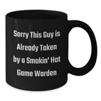 Funny Game Warden Gifts from Friends, Unique Christmas Unique Mugs for Game Warden Lovers, Sorry This Guy Is Already Taken By A Smokin' Hot Game Warden Black Coffee Mug for Men