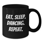Funny Dancing Gifts for Friends from - Eat. Sleep. Dancing. Repeat. Black Coffee Mug