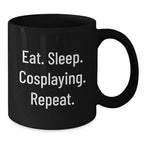 Funny Cosplaying Gifts for Graduation, Eat. Sleep. Cosplaying. Repeat. Black Coffee Mug for Friends, Family, or Coworkers
