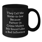 Sister-in-law Gifts from Family Members - Funny Quote Black Coffee Mug for Sister-in-law, Unique Christmas Memorable Presents for Women, Funny Sister-in-law Mug