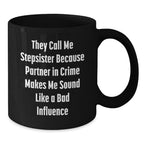 Funny Stepsister Gifts for Her - They Call Me Stepsister Because Partner In Crime Makes Me Sound Like A Bad Influence, Christmas Unique Gifts from Family