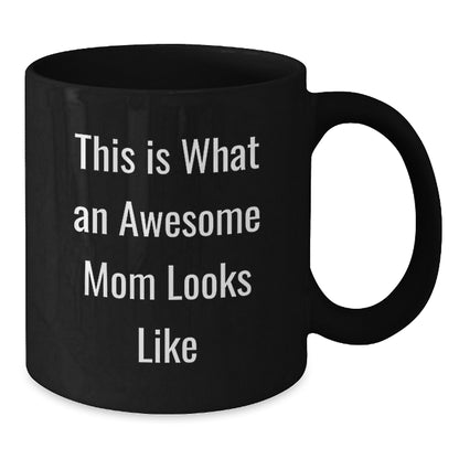 Funny Mom Gifts from Women, This Is What An Awesome Mom Looks Like Black Coffee Mug, Birthday Unique Gifts for Mom - Additional