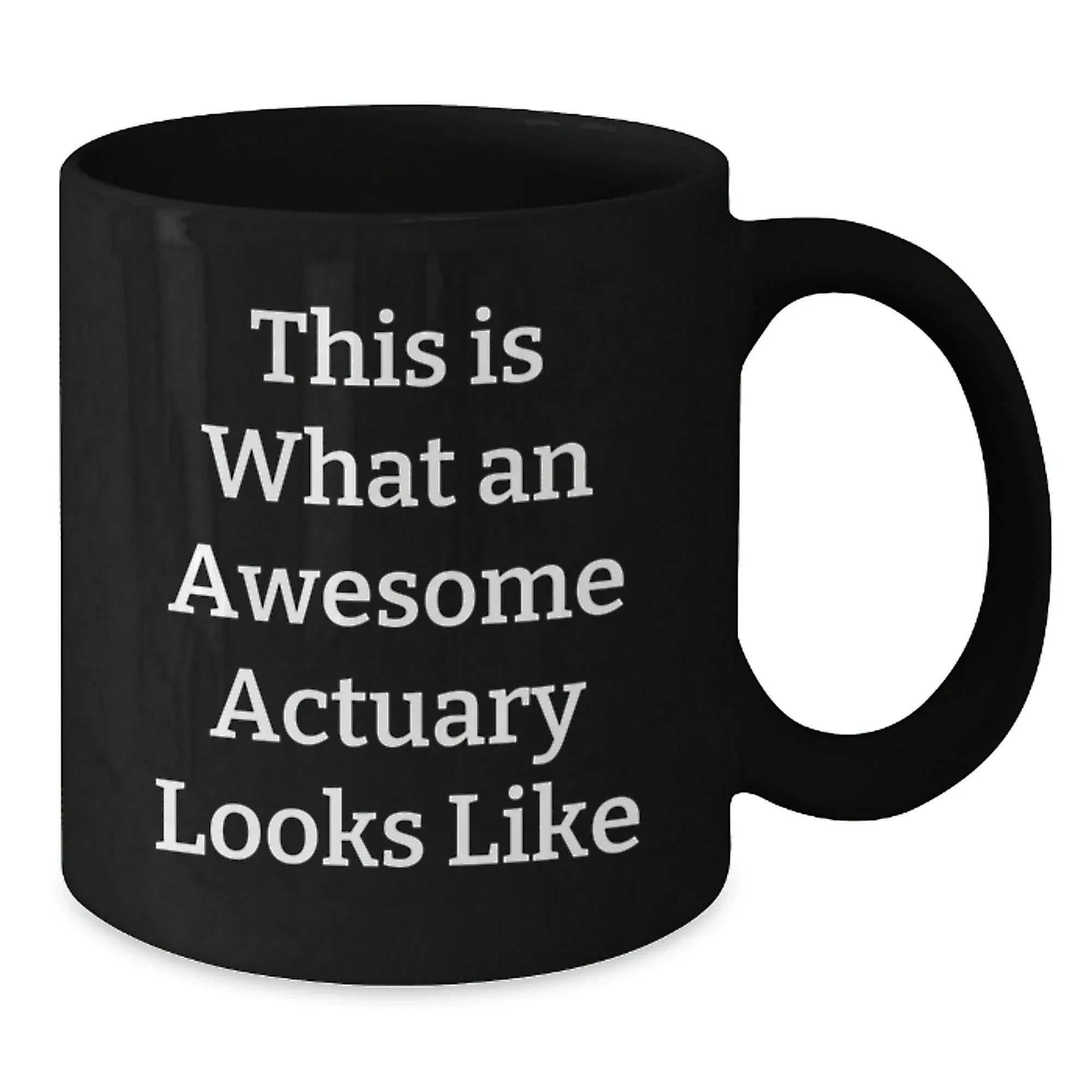 Gifts for Actuary Friends - Funny Quote Black Coffee Mug, Actuary Gifts from Friends, Valentine's Unique Gifts for Actuary Colleagues