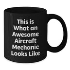Funny Gifts from Men to Aircraft Mechanic Friends, Awesome Aircraft Mechanic Black Coffee Mug, Valentine's Unique Gifts