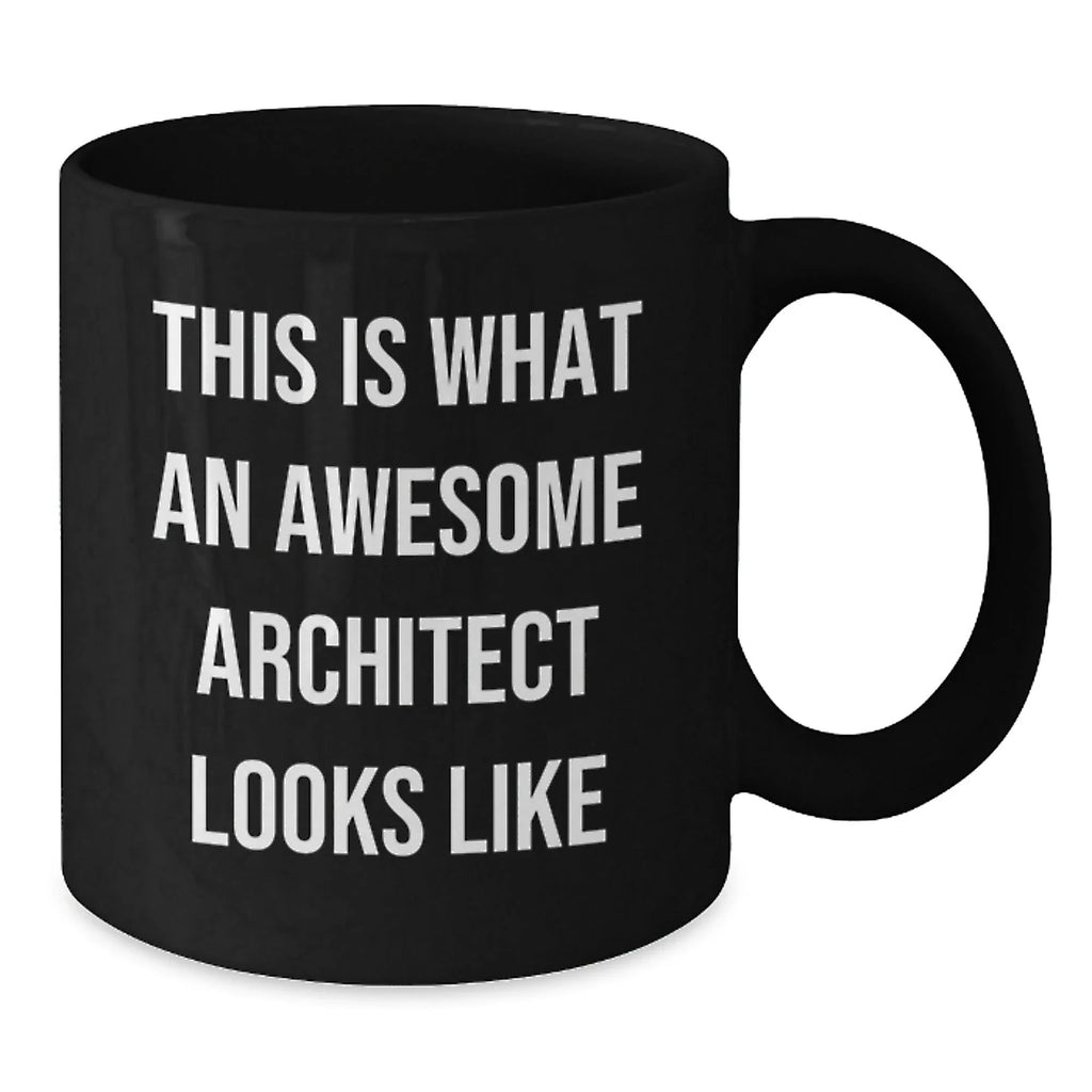 Gifts from Friends for Awesome Architects, Funny Quote, Black Coffee Mug, Valentine's Unique
