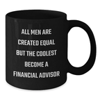 Graduation Unique Gifts for Financial Advisor Men Funny Quote Black Coffee Mug - Gifts from Friends to Family - Additional