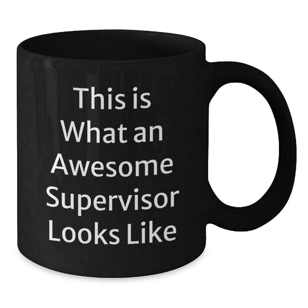 Funny Supervisor Quotes Gifts from Friends to Men or Women for Graduation Unique Gifts Black Coffee Mug