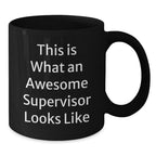 Funny Supervisor Quotes Gifts from Friends to Men or Women for Graduation Unique Gifts Black Coffee Mug