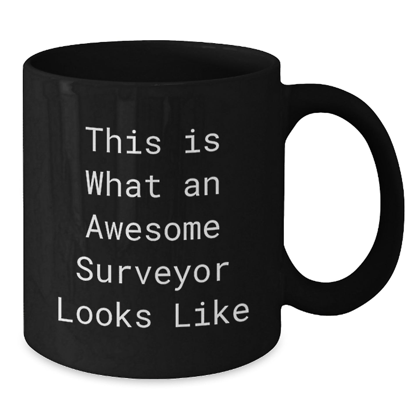 Funny Surveyor Gifts from Men to Friends, Black Coffee Mug for Surveyor, This Is What An Awesome Surveyor Looks Like, Unique Graduation Gifts - Additional