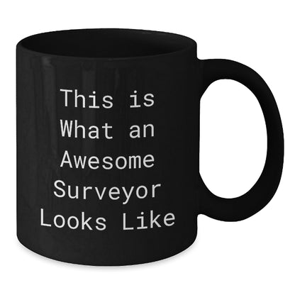 Funny Surveyor Gifts from Men to Friends, Black Coffee Mug for Surveyor, This Is What An Awesome Surveyor Looks Like, Unique Graduation Gifts - Additional