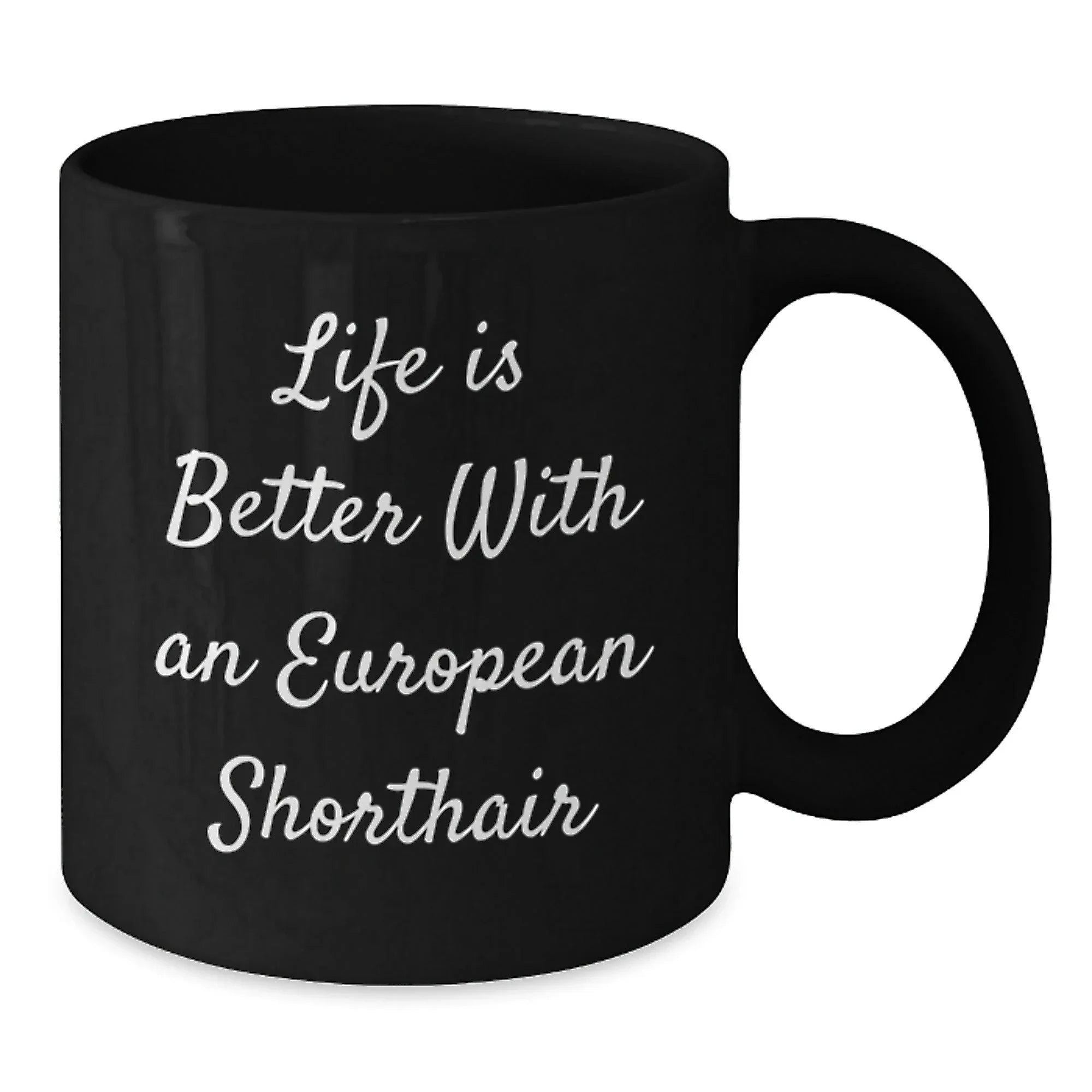 European Shorthair Cat Lover Funny Mugs Gifts from Friends and Family on Valentine's for Black Coffee Mug Enthusiasts
