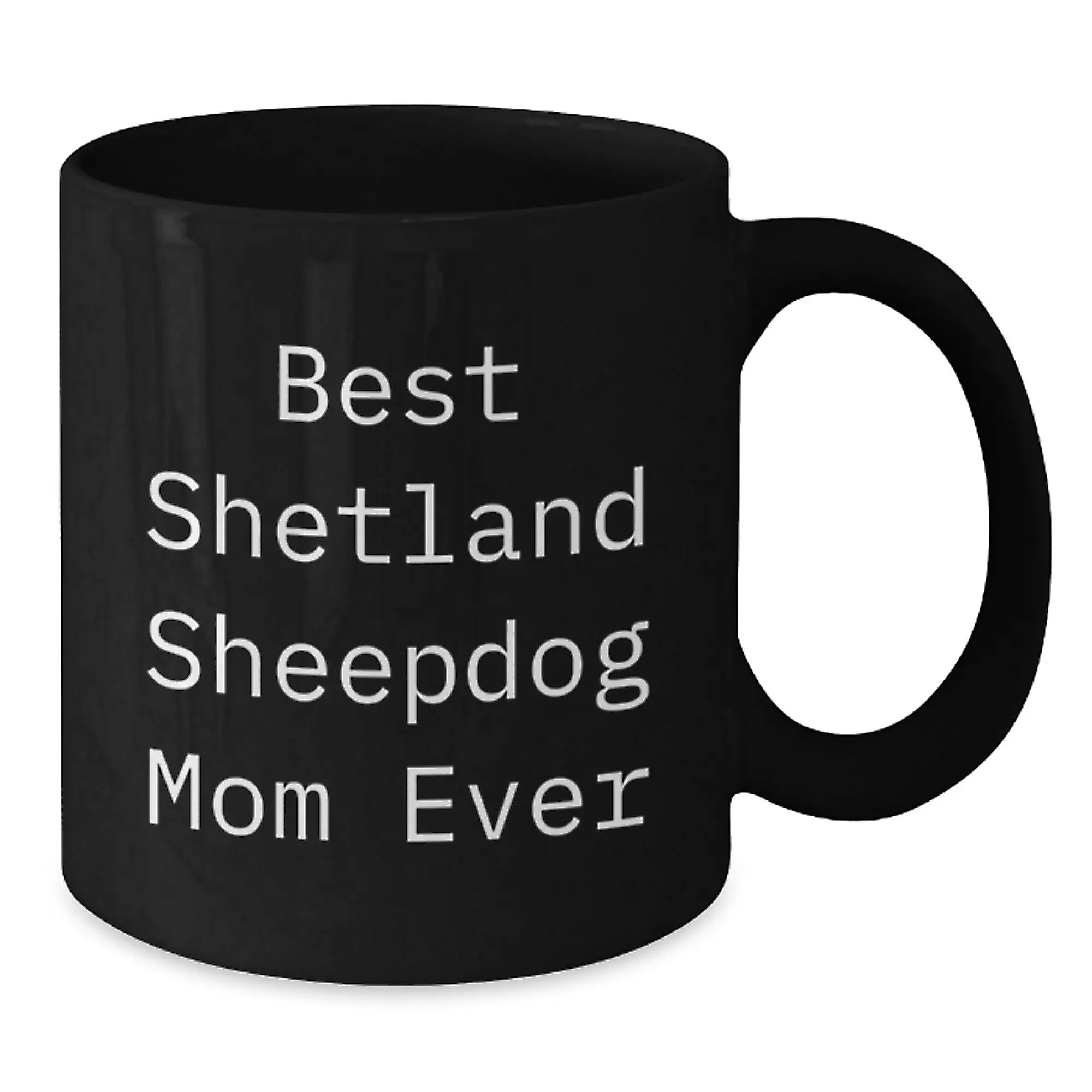 Funny Shetland Sheepdog Gifts for Mom - Best Shetland Sheepdog Mom Ever Black Coffee Mug, Birthday Unique Gifts from Family - Additional
