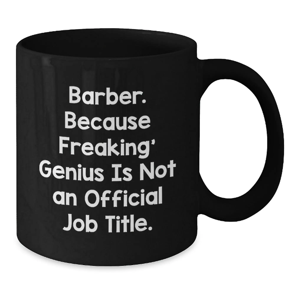 Funny Barber Gifts for Men Birthday Unique Mug from Friends - 'Because Freaking genius Is Not An Official Job Title', Black Coffee Mug - Additional