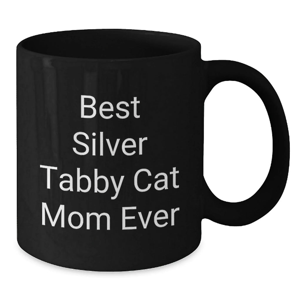 Funny Silver Tabby Cat Mom Unique Valentine's Black Coffee Mug Gifts from Men to Best Silver Tabby Cat Lover