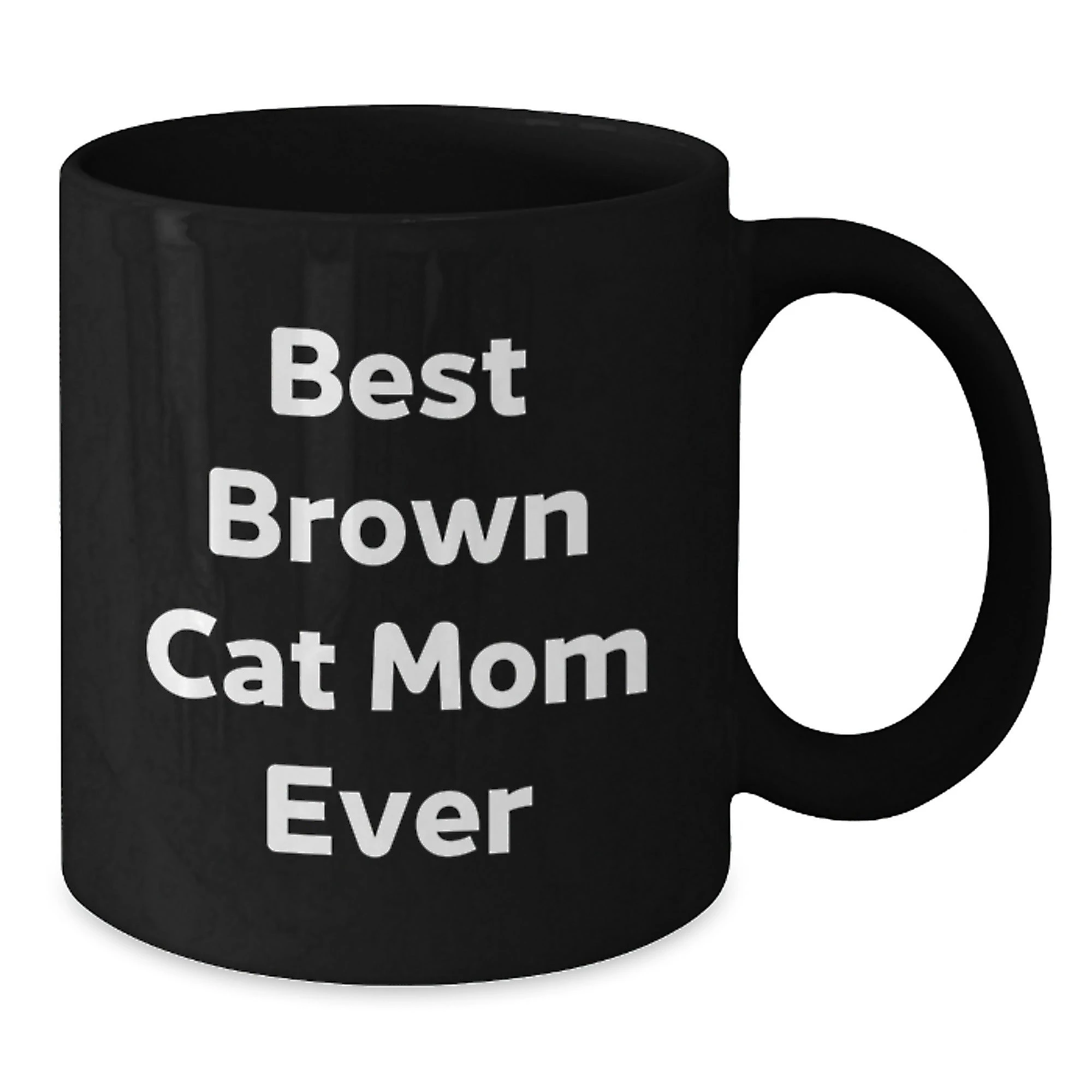 Funny Brown Best Cat Mom Ever Black Coffee Mug