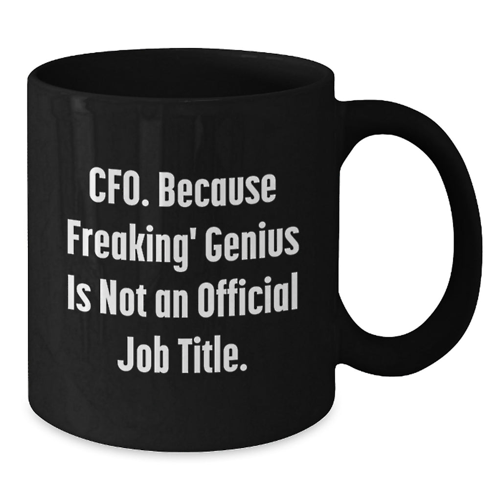 Cfo Gift for Him - A Humorous Keepsake Mug for the Freaking' Genius - Additional