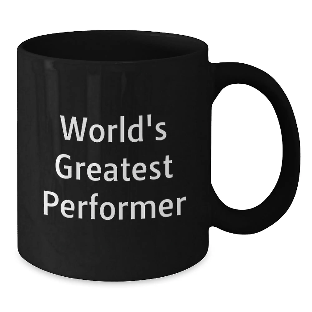 Funny Inspirational Gifts for World's Greatest Performer Friends Family Black Coffee Mug - Additional