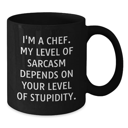 Funny Chef Black Coffee Mug Gifts from Friends for Christmas - 'I'm A Chef My Level Of Sarcasm Depends On Your Level Of Stupidity.' Black Ceramic Mugs - Additional