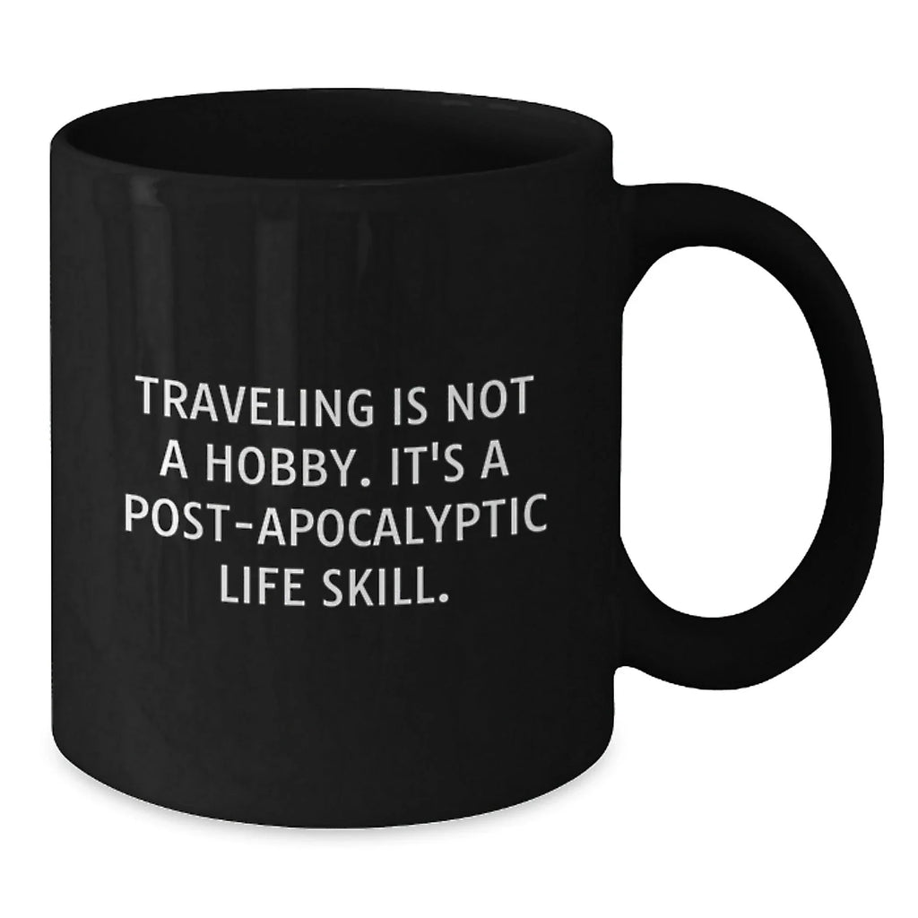 Funny Traveling Gifts for Him, Traveling Is Not A Hobby, Black Coffee Mug, Christmas Unique Gifts from Men to Friends