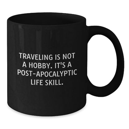 Funny Traveling Gifts for Him, Traveling Is Not A Hobby, Black Coffee Mug, Christmas Unique Gifts from Men to Friends - Additional