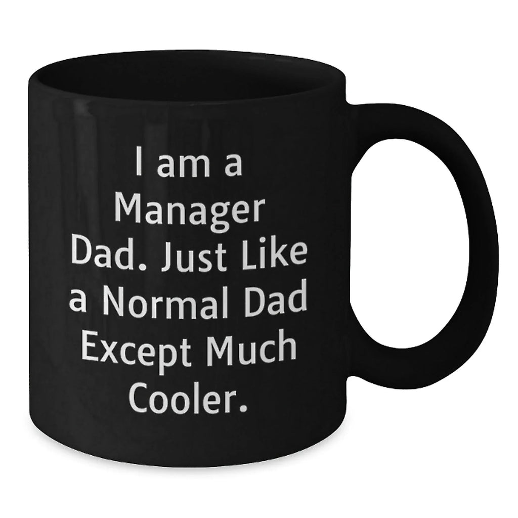 Funny Manager Gifts for Him from Dad - 'I Am A Manager Dad...' Black Coffee Mug for Graduation