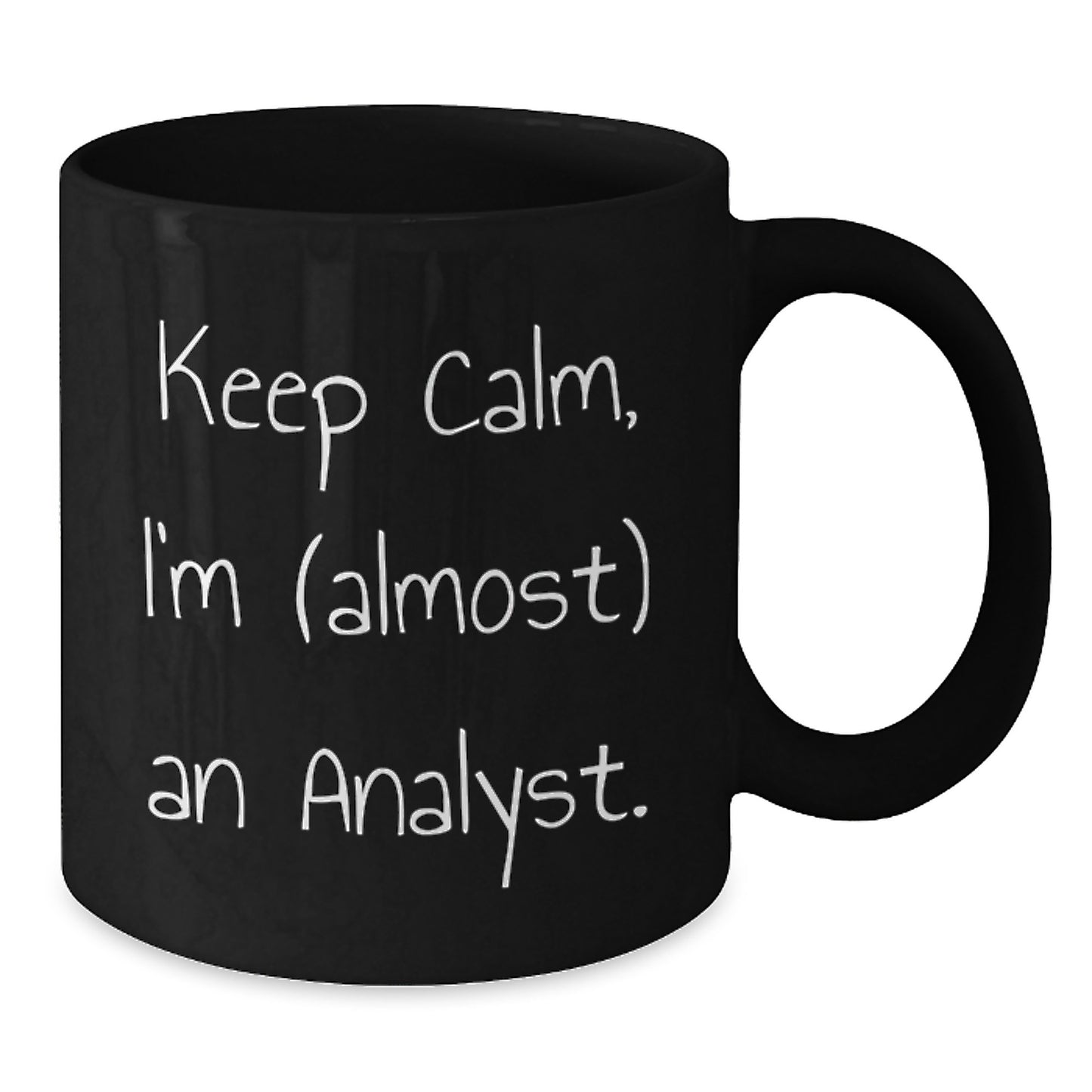 Funny Analyst Gifts from Friends and Family for Men and Women - Keep Calm I'm almost An Analyst Black Coffee Mug for Christmas Unique Gifts - Additional