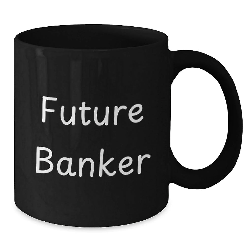 Funny Future Banker Black Coffee Mug Gifts from Friends, Coworkers, Family - Birthday Unique Gifts for Banker
