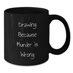 Funny Drawing Gifts for Men from Family - Drawing Because Murder Is Wrong Black Coffee Mug Set