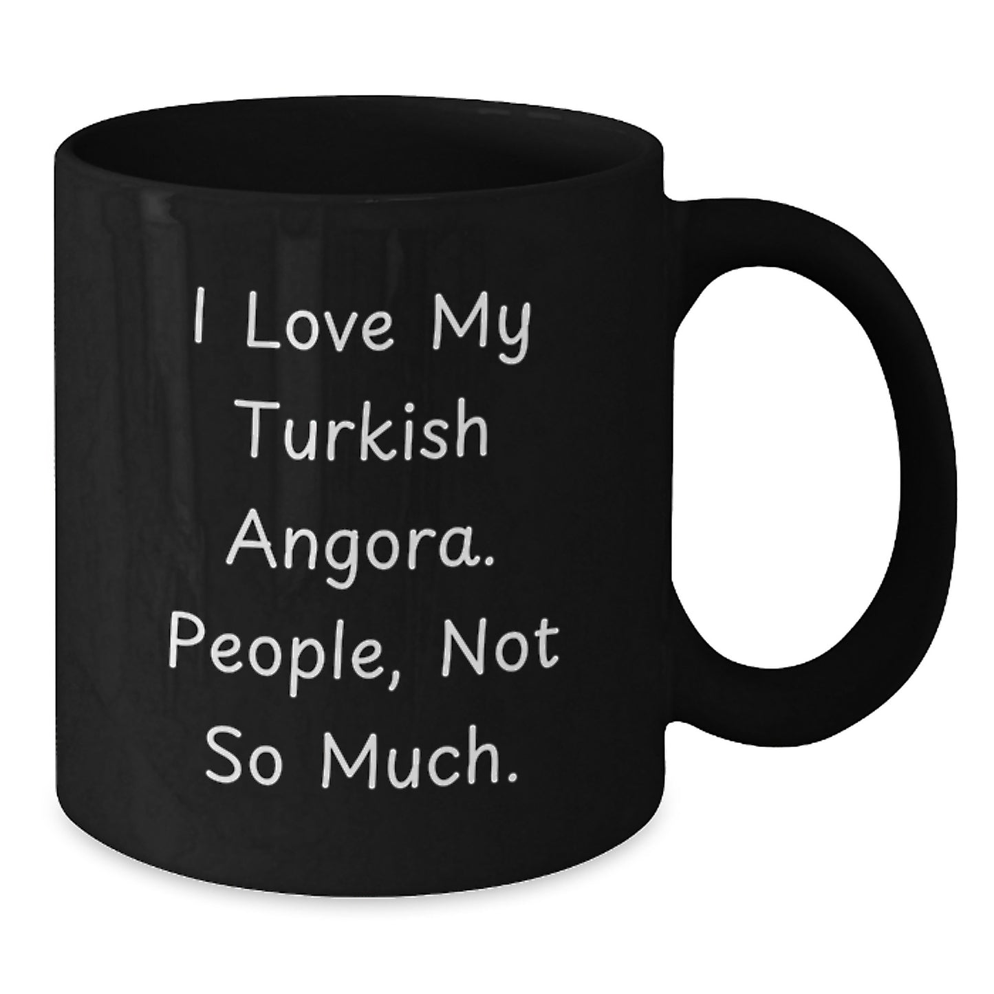 Turkish Angora Cat Lovers Gifts from Friends for Graduation Unique Gifts - 'I Love My Turkish Angora. People, Not So Much.' Quote Black Coffee Mug - Additional