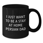 Funny Stay at Home Dad Gifts for Persian Cat Lovers, Christmas Unique Mugs from Men to Friends, Black Coffee Mug with Humorous Quote