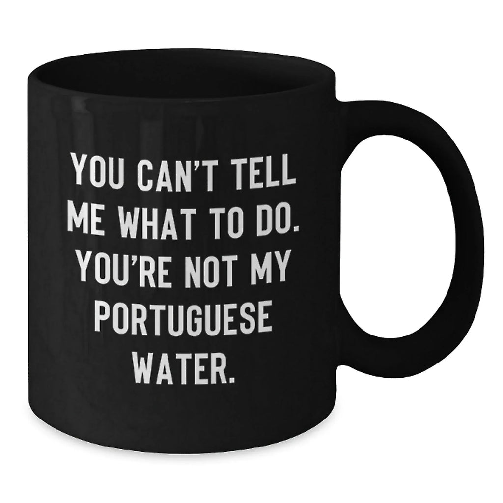 Portuguese Water Dog Lover Black Coffee Mug You Can't Tell Me What To Do
