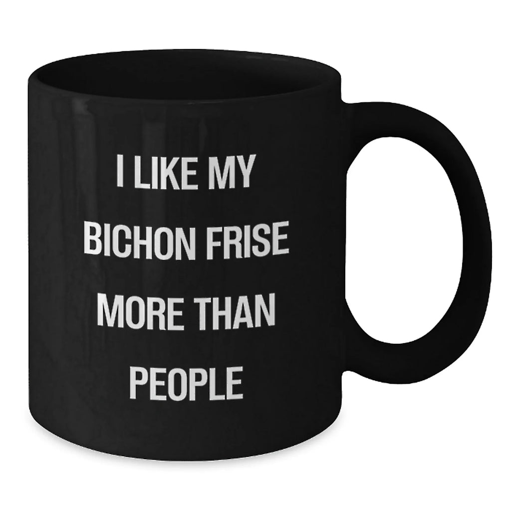 Funny Bichon Frise Dog Lover Gifts from Men to Women Valentine's Unique Mugs I Like My Bichon Frise More Than People