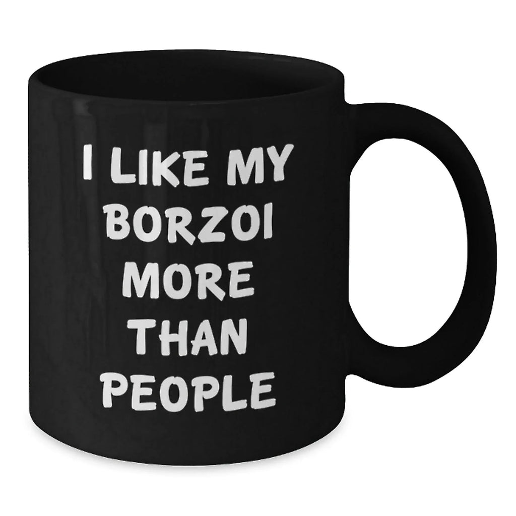 Funny Borzoi Dog Gifts for Men Women from Friends or Family - Unique Valentine's Black Coffee Mug with I 'Like My Borzoi More Than People' Quote