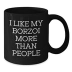 Funny Borzoi Dog Lover Gifts - I Like My Borzoi More Than People Valentine's Unique Black Coffee Mug for Dog Owner Friends and Family Members
