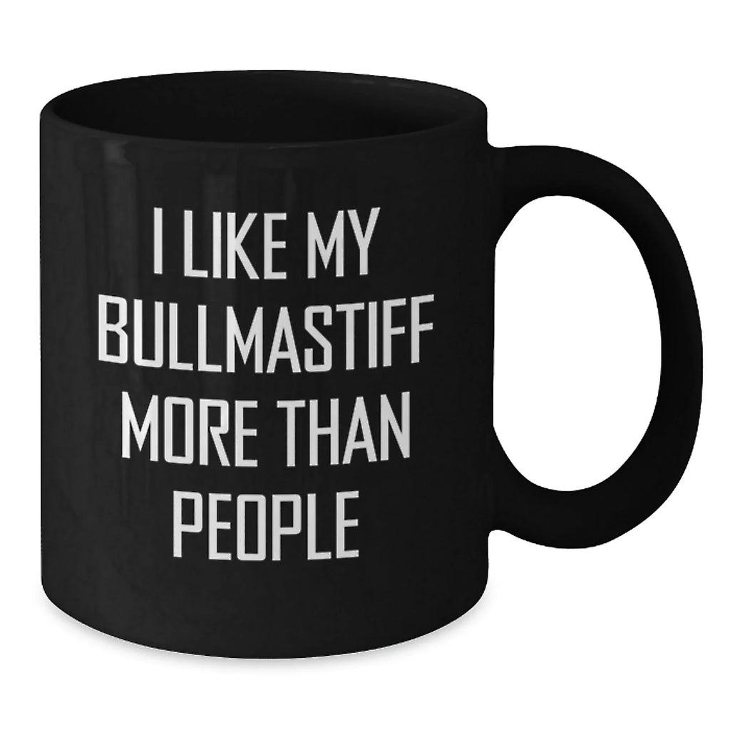 Funny Bullmastiff Dog Gifts for Him, Unique Valentine's Unique Gifts from Men, I Like My Bullmastiff More Than People Humorous Ceramic Black Coffee Mug