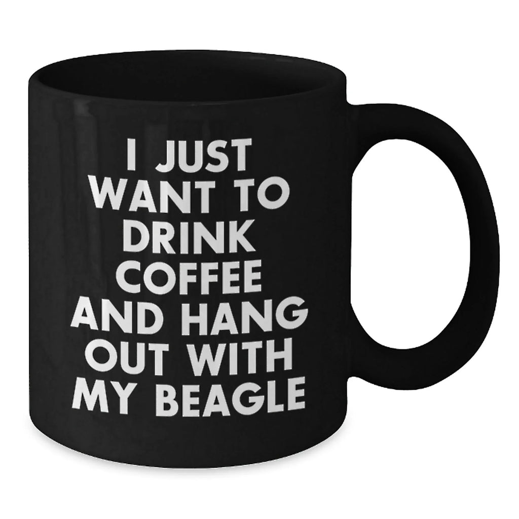 Beagle Dog Black Coffee Mug, I Just Want To Drink Coffee And Hang Out