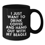 Beagle Dog Black Coffee Mug, I Just Want To Drink Coffee And Hang Out