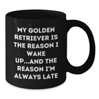 Funny Golden Retriever Dog Lover Gifts from Men, Women, Friends, Family - My Golden Retriever Is The Reason I Wake Up...and The Reason I'm Always Late Black Coffee Mug - Additional